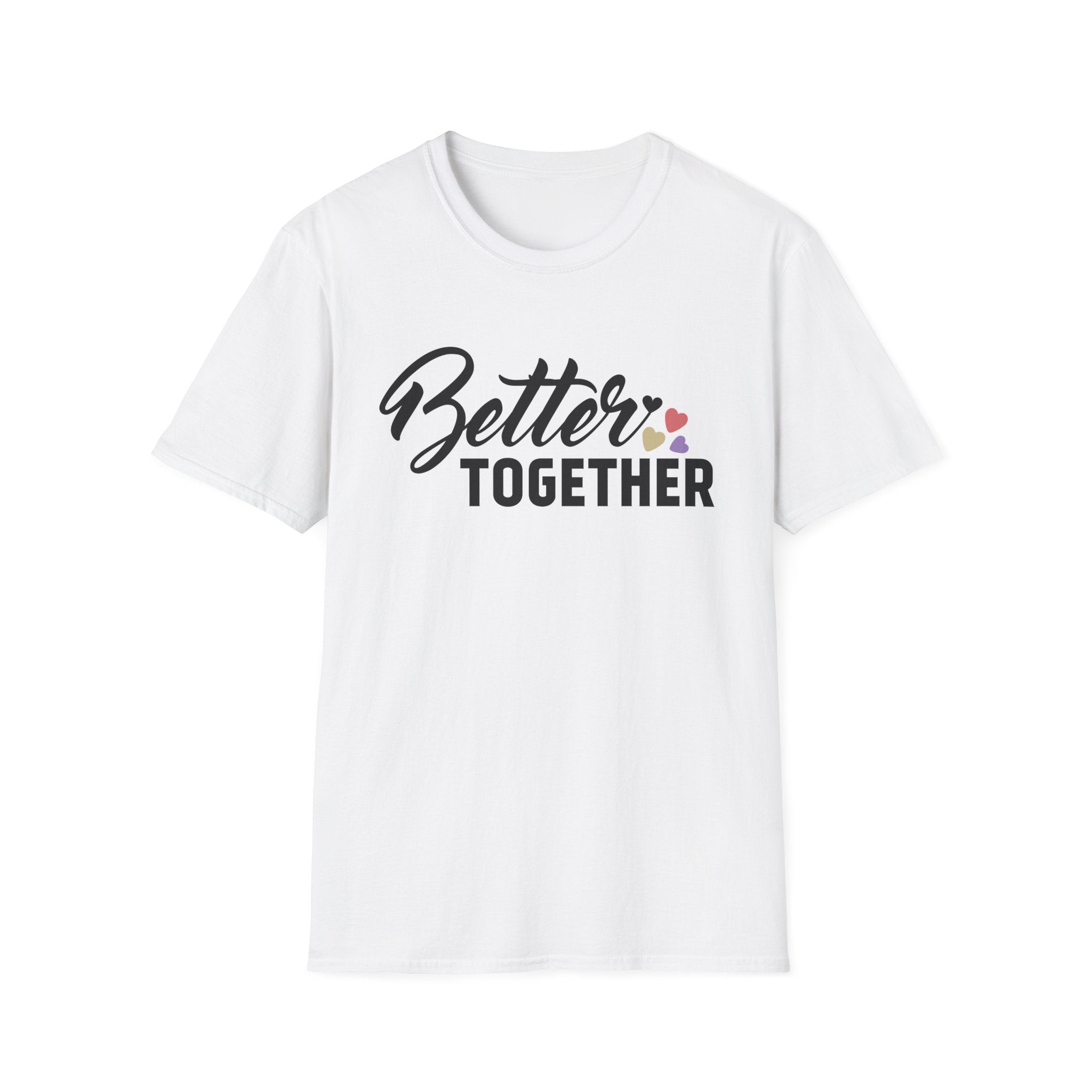 Motivational Unisex T-Shirt - "Better Together" - Casual Gift, Positive Vibes, Everyday Wear, Friendly Apparel